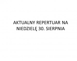 UWAGA! ZMIANA REPERTUARU W NIEDZIELĘ 30. SIERPNIA