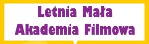 Letnia Mała Akademia Filmowa 2016