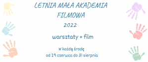 Letnia Mała Akademia Filmowa 2022