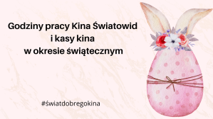 Kino Światowid w okresie Świąt Wielkanocnych