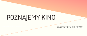 Warsztaty "Poznajemy kino"