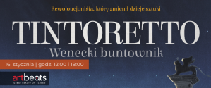 Art Beats: Rafael: Tintoretto - wenecki buntownik